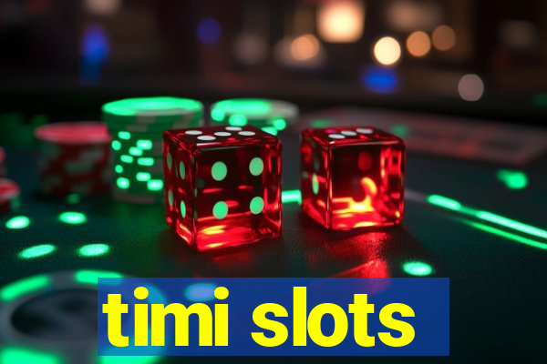 timi slots